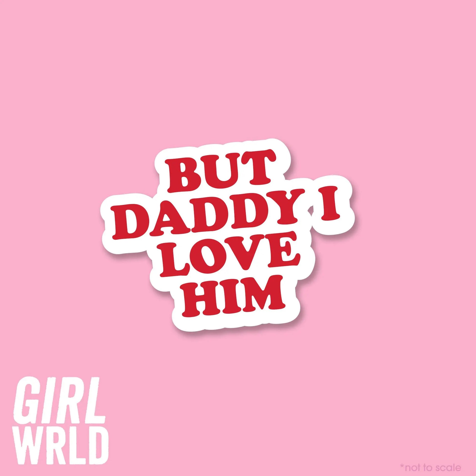But Daddy I Love Him Sticker// Kindle, E-Reader sticker, Laptop Sticker,Girly decal, Waterproof, iPad stickers